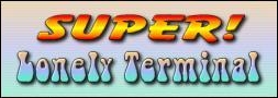 Super! Lonely Terminal